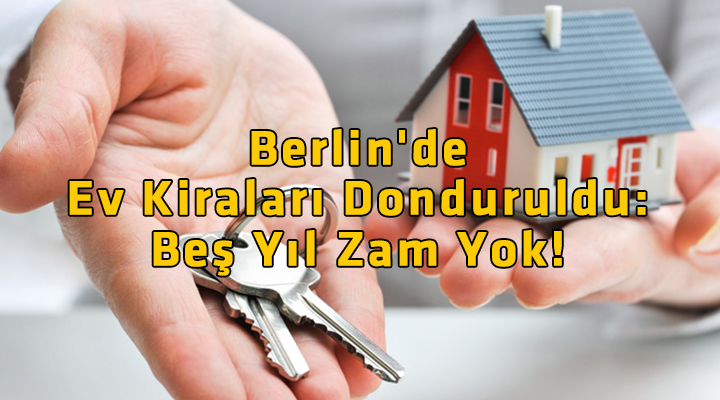 Berlin’de Ev Kiraları Donduruldu Beş Yıl Zam Yok! Ankara Değil Lefkoşa